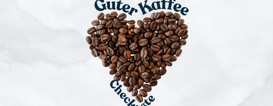 Kaffeequalität erkennen Was macht guten Kaffee aus Eine Checkliste für dich. Coffeechecker