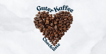 Kaffeequalität erkennen Was macht guten Kaffee aus Eine Checkliste für dich. Coffeechecker